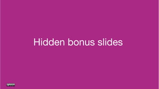 Hidden bonus slides
 