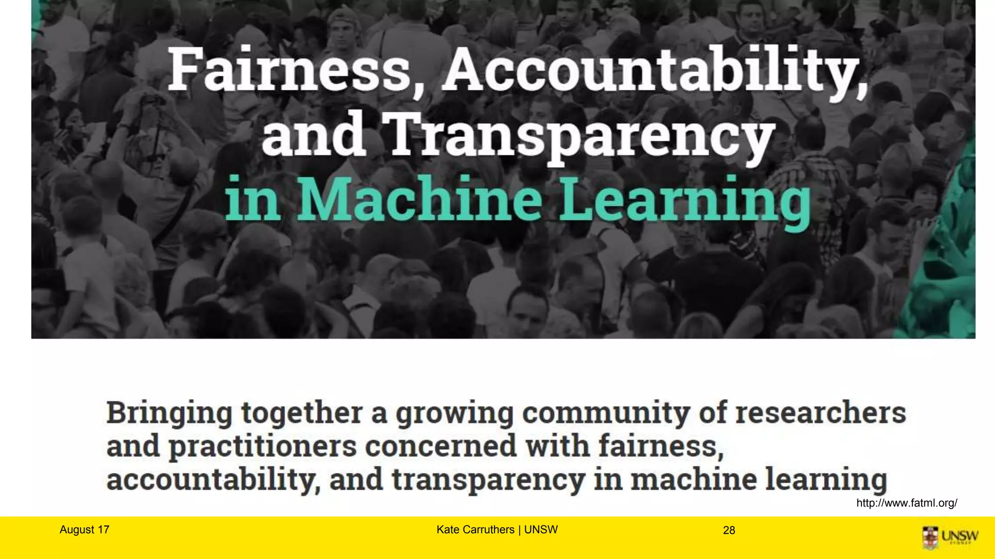 August 17 Kate Carruthers | UNSW 28
http://www.fatml.org/
 