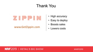 Thank You
• High accuracy
• Easy to deploy
• Boosts sales
• Lowers costs
www.GetZippin.com
 
