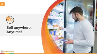 40
Sell anywhere,
Anytime!
 