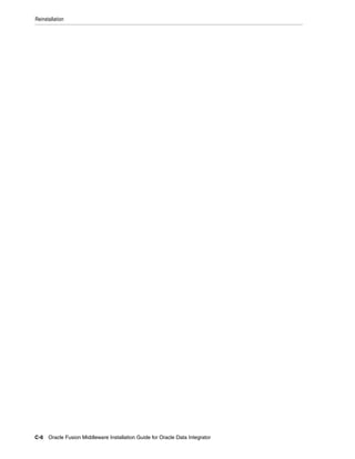 Reinstallation




C-6 Oracle Fusion Middleware Installation Guide for Oracle Data Integrator
 