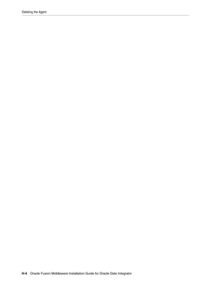 Deleting the Agent




H-4 Oracle Fusion Middleware Installation Guide for Oracle Data Integrator
 