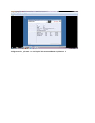 Congratulations, you have successfully created master and work repositories..!!
 
