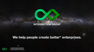 We help people create better* enterprises.
* those that pursue a clear purpose,
are useful for people and their lives,
per...