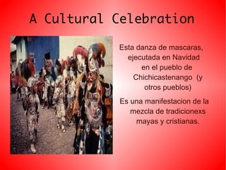 La cultura de los pueblos mayas marca la identidad del país, sus colores, sus sabores, sus festivales culturales, su música.