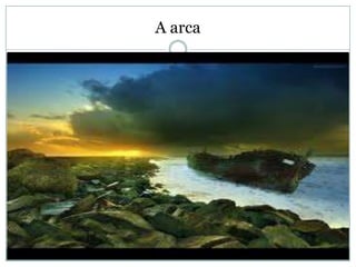 A arca
 