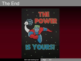 The End
0d1n web hacking tool Page 18/1
 