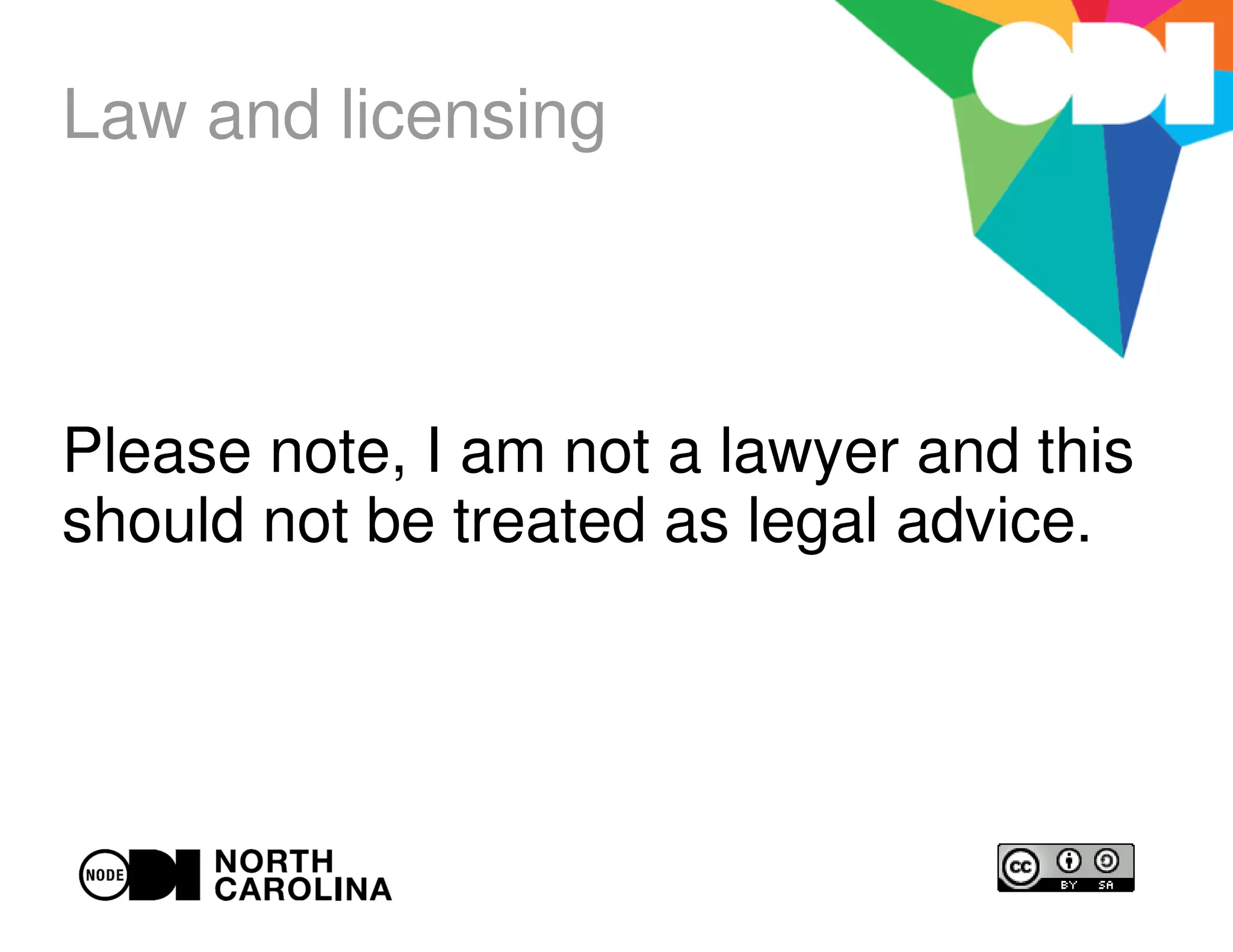 Please note, I am not a lawyer and this
should not be treated as legal advice.
Law and licensing
 