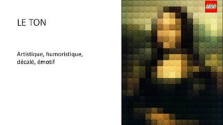 LE	TON
Artistique,	humoristique,	
décalé,	émotif
 