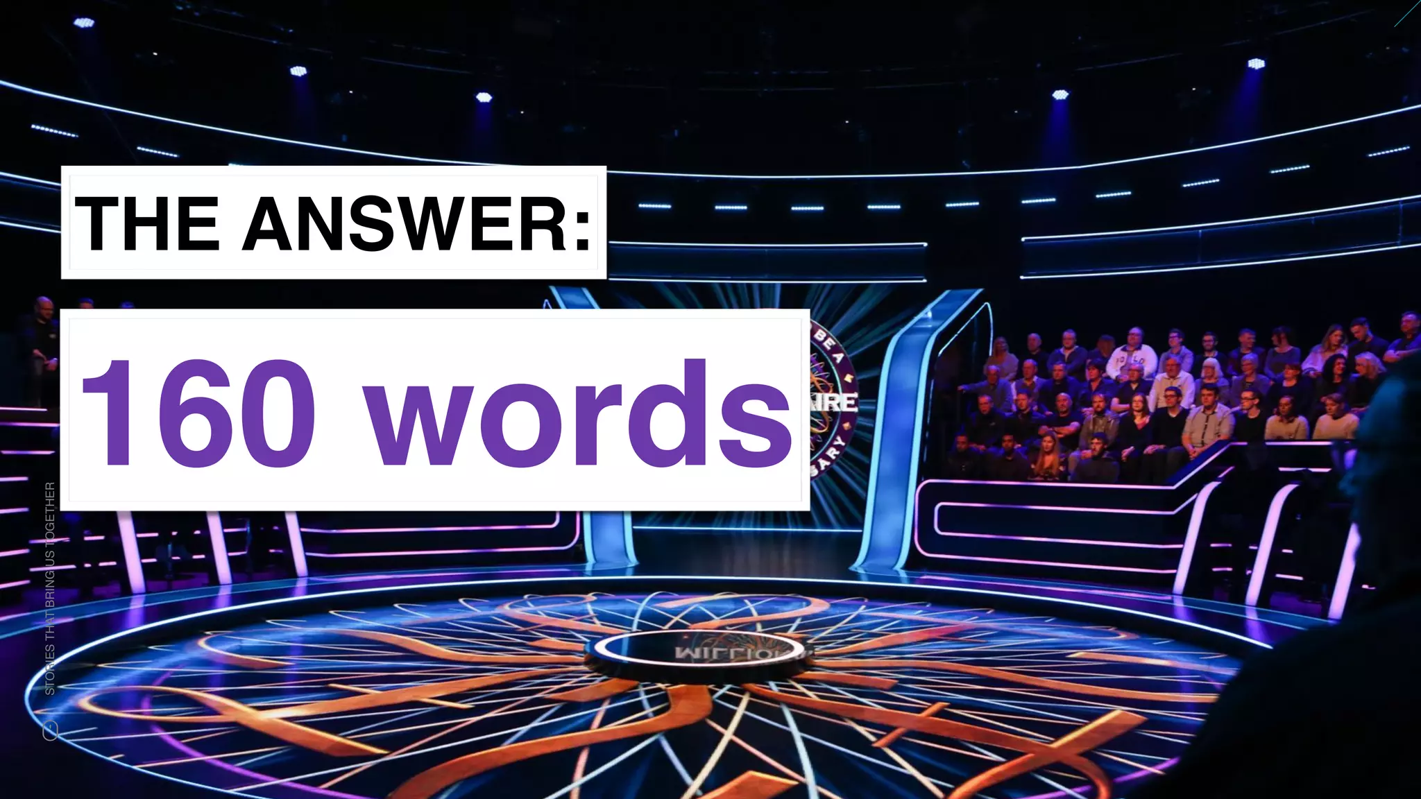 www.snow.academy 133
STORIESTHATBRINGUSTOGETHER
THE ANSWER:
160 words
 