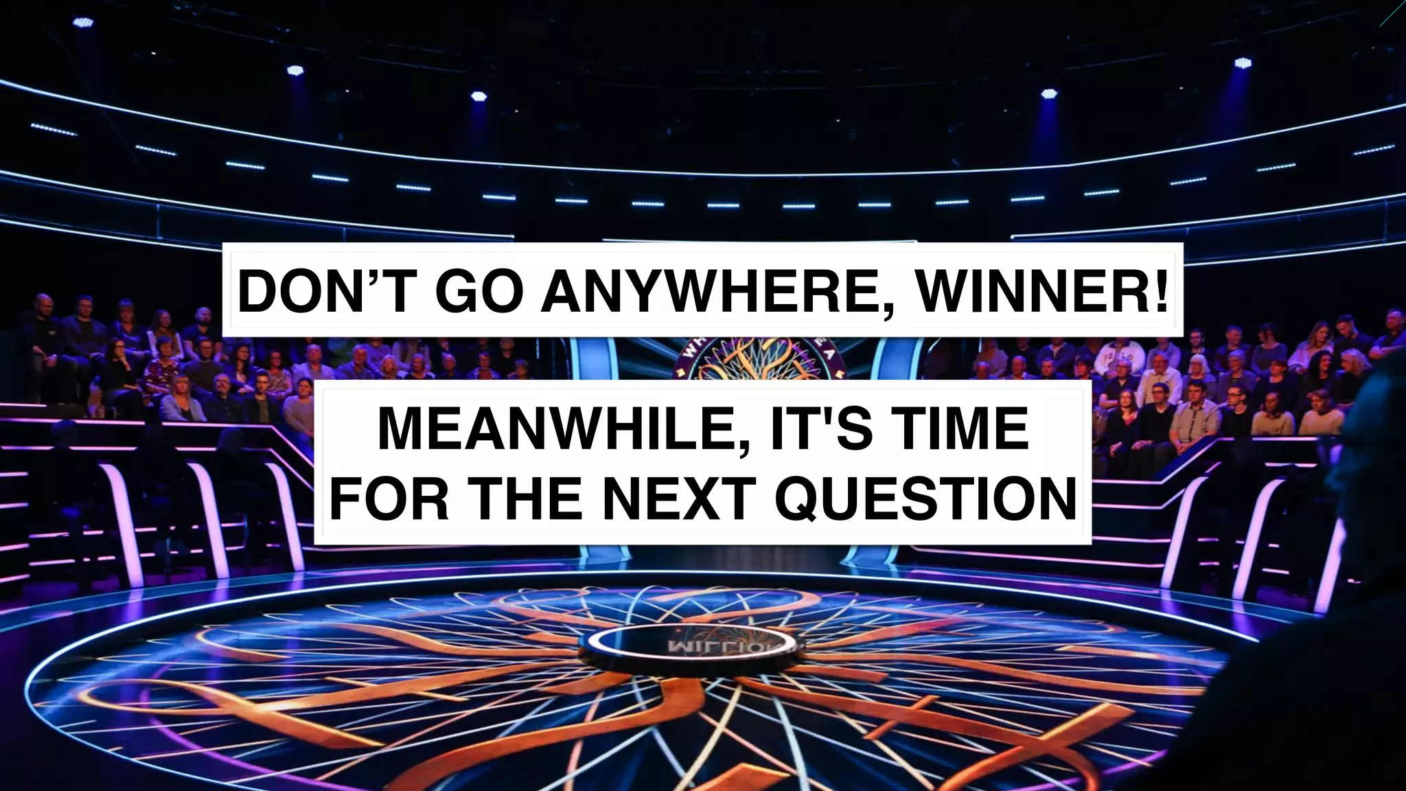 www.snow.academy 96
DON’T GO ANYWHERE, WINNER!
MEANWHILE, IT'S TIME
FOR THE NEXT QUESTION
 
