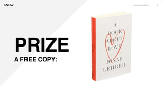 www.snow.academy 84
PRIZE
A FREE COPY:
 