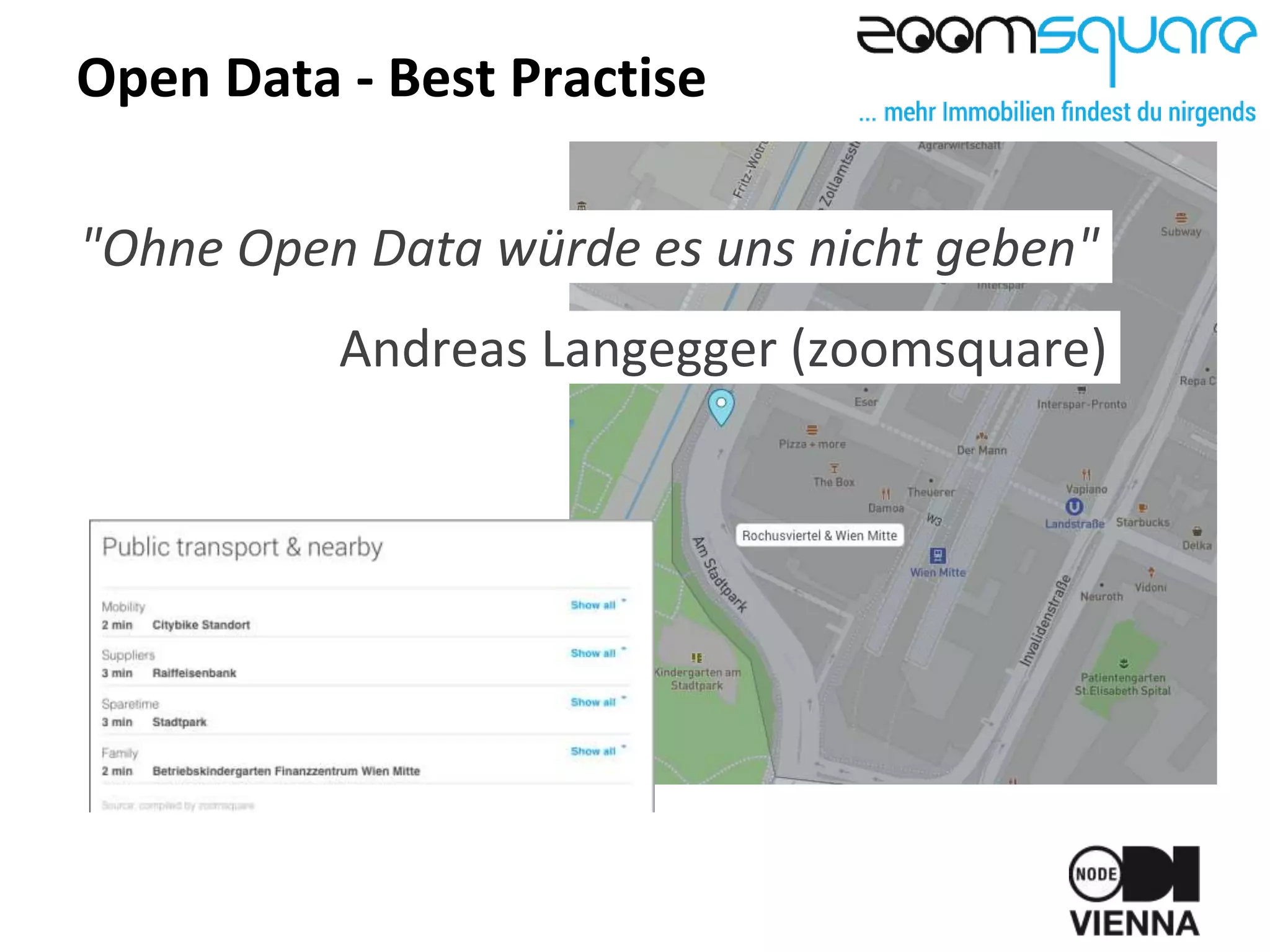 Open Data - Best Practise
"Ohne Open Data würde es uns nicht geben"
Andreas Langegger (zoomsquare)
 