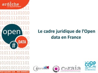 Le cadre juridique de l’Open
data en France 
 