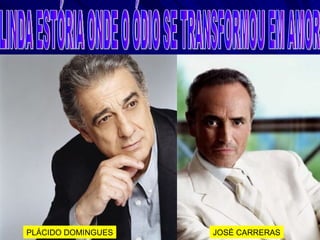 PLÁCIDO DOMINGUES   JOSÉ CARRERAS
 