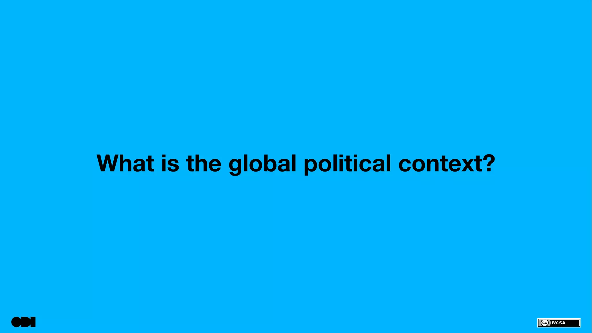 What is the global political context? 
 