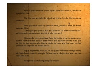 Meu pai não dormiu em casa e minha mãe está de cara amarrada.
Éh! Vida difícil!
Estamos comemorando o dia dos mortos com cara de enterro!
 