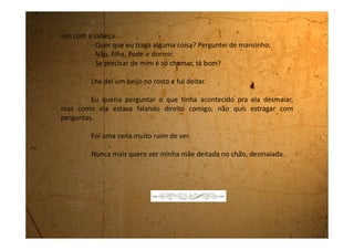 Domingo, 17 de dezembro de 1989
Hoje teve eleição de novo. Foi o segundo turno entre o Collor e o Lula.
Nós fomos de novo para Mogi das Cruzes, só que hoje minha mãe não quis ir
com o meu pai. Fomos de ônibus.
Hoje era o dia de eu ir passear com o meu pai, mas como teve eleição
nós combinamos que eu iria junto com a minha mãe para ela não ir sozinha e no
domingo que vem, saímos juntos.
Ir de ônibus para Mogi das Cruzes até que é legal. Eu nunca tinha ido.
Fiquei procurando a cordinha pra tocar na hora que a gente ia descer, mas não
achei cordinha nenhuma. Perguntei pra minha mãe como que fazia para avisar o
motorista, ela me disse que é pedindo pra ele parar. Mas a gente não iria nem
precisar falar com ele porque íamos descer na Rodoviária de Mogi, que é o
ponto final.
Quando chegamos, tivemos que andar um bocado a pé. O calor estava
terrível e a bagunça na cidade então, nem se fala. Uma sujeirada! A gente ia
andando pela rua e as pessoas vinham dar os bilhetinhos com a cara do Lula e
do Collor, que depois minha mãe disse que aquilo se chama santinho. Acho que
 