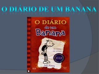 O Diário de um Banana 