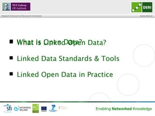 Digital Enterprise Research Institute                         www.deri.ie




             What is Linked Open Data?
    ...