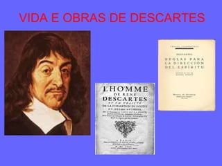 VIDA E OBRAS DE DESCARTES 