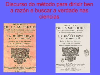 Discurso do método para dirixir ben a razón e buscar a verdade nas ciencias 