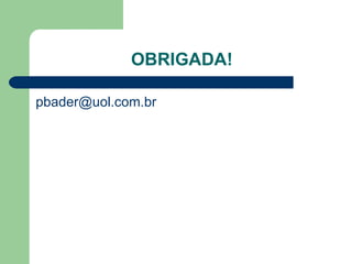 OBRIGADA! [email_address] 