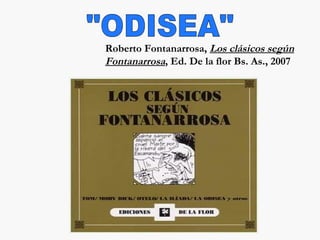 &quot;ODISEA&quot; Roberto Fontanarrosa,  Los clásicos según Fontanarrosa , Ed. De la flor Bs. As., 2007 
