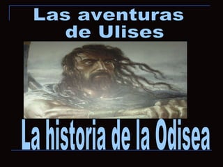 Las aventuras  de Ulises La historia de la Odisea 