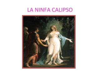 LA NINFA CALIPSO
 