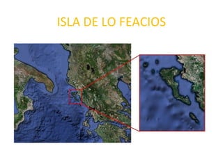 ISLA DE LO FEACIOS
 