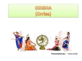 Presentation by : Vishal (518)

 