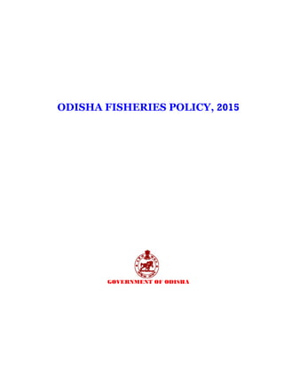 ODISHA FISHERIES POLICY, 2015
GOVERNMENT OF ODISHA
 