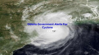 Odisha Government Alerts For
Cyclone
 
