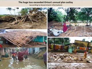 The huge loss exceeded Orissa's annual plan outlay 
(according to Government information) 
 