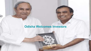 Odisha Welcomes Investors
 