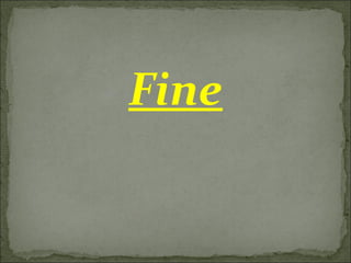 Fine
 