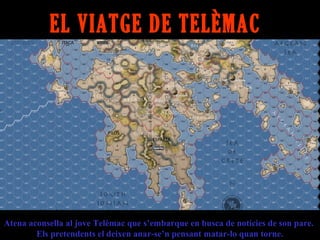 EL VIATGE DE TELÈMAC




Atena aconsella al jove Telèmac que s’embarque en busca de notícies de son pare.
        Els pretendents el deixen anar-se’n pensant matar-lo quan torne.
 