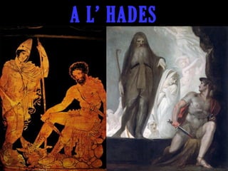 A L’ HADES

 Odisseu troba sa mare i
els herois morts a la
Guerra de Troia.
 Tiresias l’adverteix de la
dificultat del viatge de
tornada i els perills que
haurà de superar
 