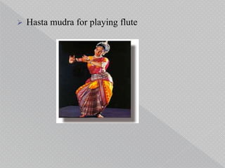  Hasta mudra for playing flute
 