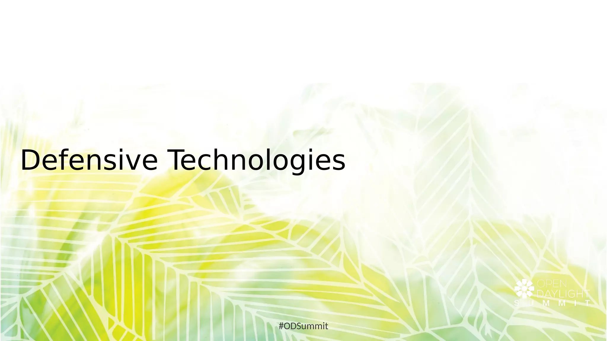 Defensive Technologies
#ODSummit
 