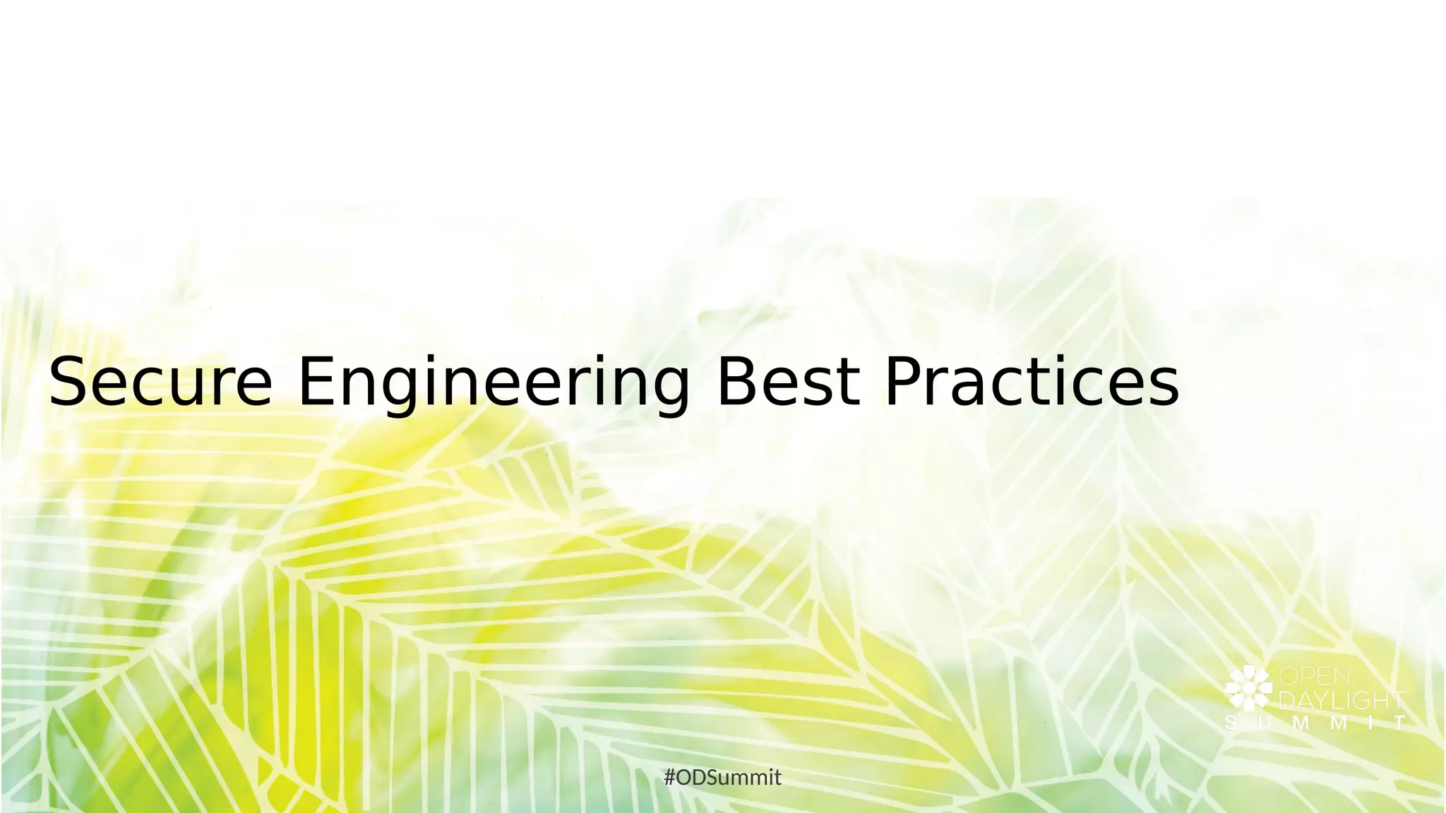 Secure Engineering Best Practices
#ODSummit
 