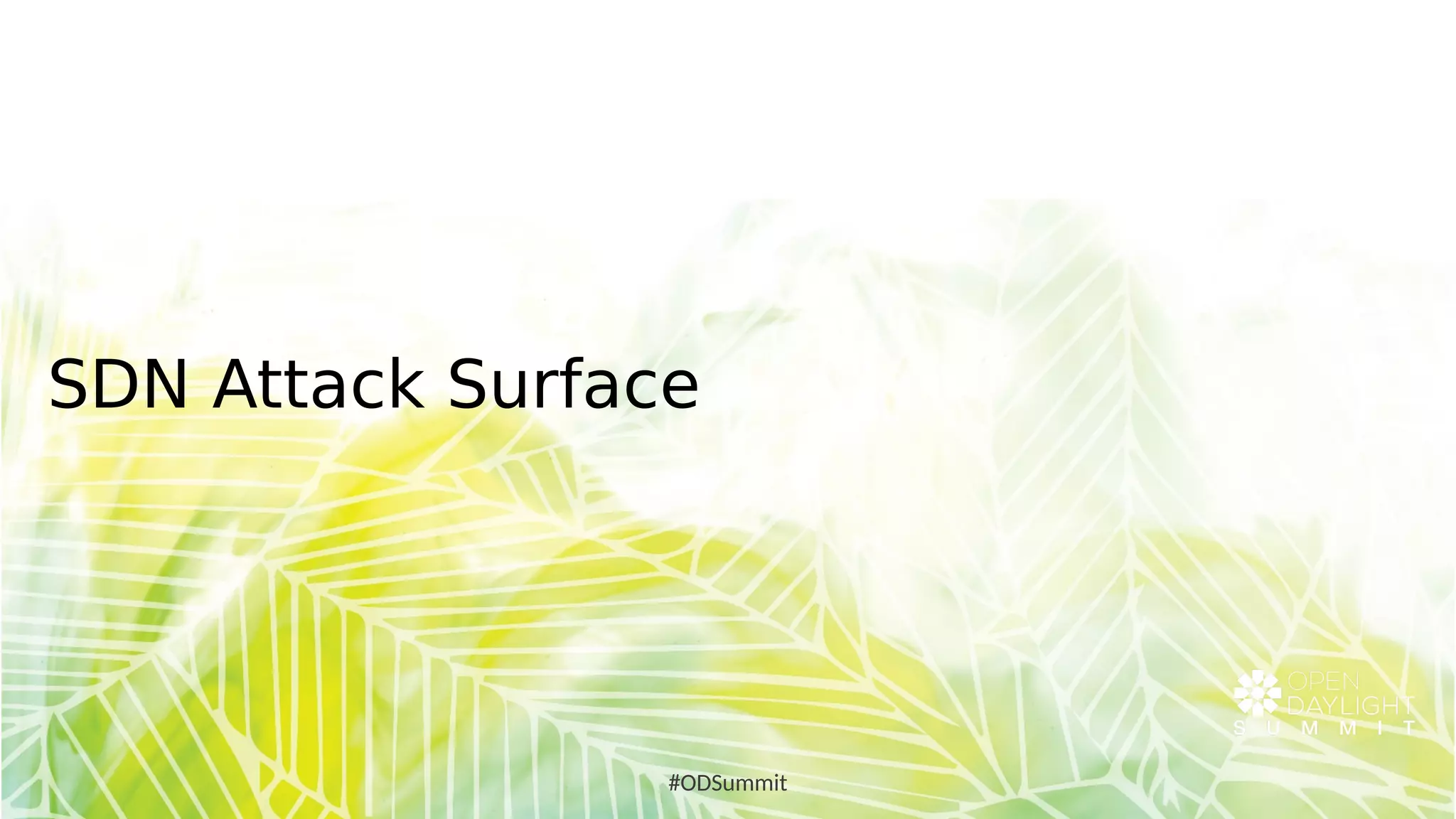 SDN Attack Surface
#ODSummit
 