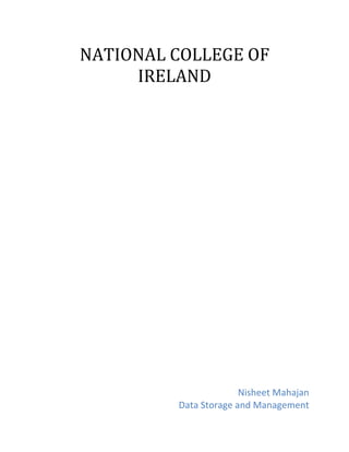 Nisheet Mahajan
Data Storage and Management
NATIONAL COLLEGE OF
IRELAND
 