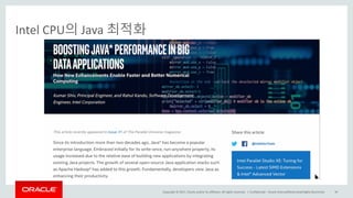 Copyright	©	2017, Oracle	and/or	its	affiliates.	All	rights	reserved.		|
Intel	CPU의 Java	최적화
Confidential	– Oracle	Internal/Restricted/Highly	Restricted 36
 