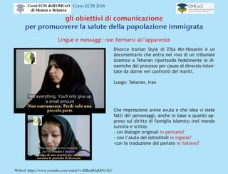 Corso ECM 2016
gli obiettivi di comunicazione
per promuovere la salute della popolazione immigrata
Strumenti linguistici: ...