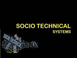 SOCIO TECHNICAL
SYSTEMS

 