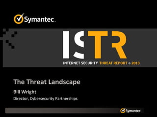 The Threat Landscape
Bill Wright
Director, Cybersecurity Partnerships

 