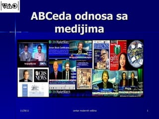ABCeda  odnos a  sa medijima 11/29/11 centar modernih veština 