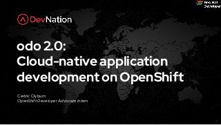 bit.ly/kubemaster1
1
odo 2.0:
Cloud-native application
development on OpenShift
Cedric Clyburn
OpenShift Developer Advocate Intern
 